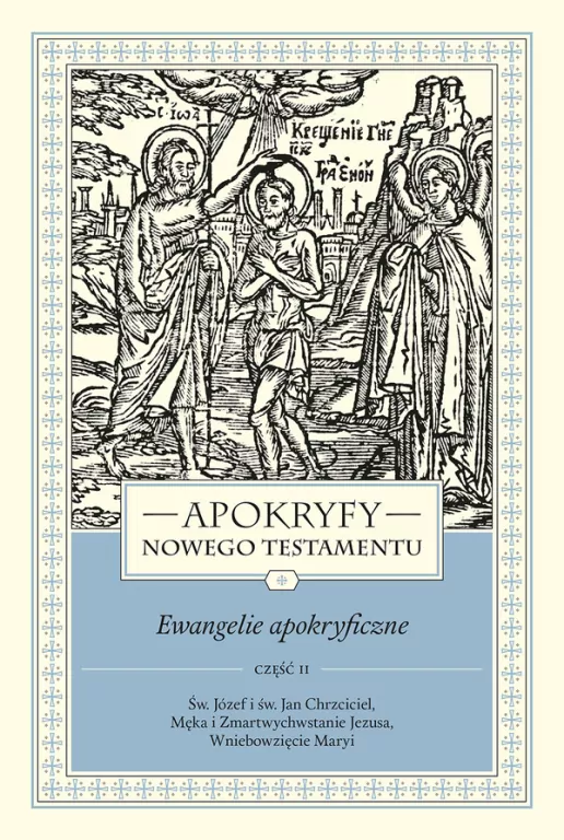 Apokryfy Nowego Testamentu. Ewangelie apokryficzne. Tom 1. Część 2 - tantis.pl
