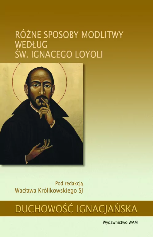 RÓŻNE SPOSOBY MODLITWY WEDŁUG ŚW IGNACEGO LOYOLI - tantis.pl