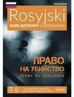 Rosyjski Kurs językowy z kryminałem. Prawo do zabijania. Poziom A2-B1 - tantis.pl