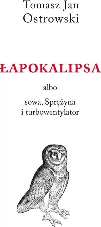 Łapokalipsa albo sowa, sprężyna i turbowentylator - tantis.pl