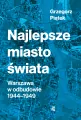 Najlepsze miasto świata. Odbudowa Warszawy 1944-1949 - tantis.pl