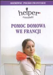 Helper. Pomoc domowa we Francji. Rozmówki polsko-francuskie