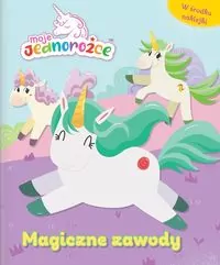 Moje Jednorożce. Magiczne zawody. Cz.1 - tantis.pl