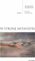 W stronę metafizyki. Pisma Wybrane T.1 - tantis.pl
