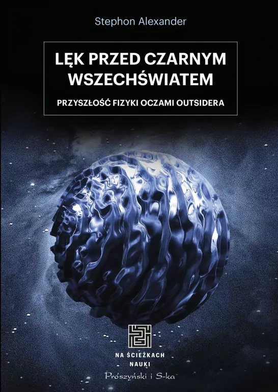 Na ścieżkach nauki. Lęk przed czarnym wszechświatem - tantis.pl