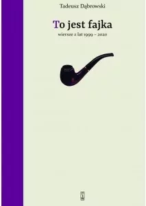 To jest fajka. Wiersze z lat 1999-2020 - tantis.pl