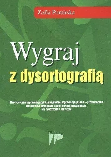Wygraj z dysortografią. Zbiór ćwiczeń usprawniających umiejętność poprawnego pisania - tantis.pl