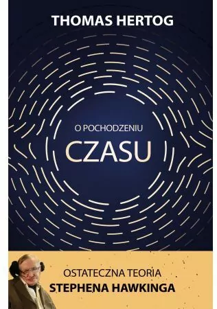 O pochodzeniu czasu. Ostateczna teoria Stephena Hawkinga - tantis.pl