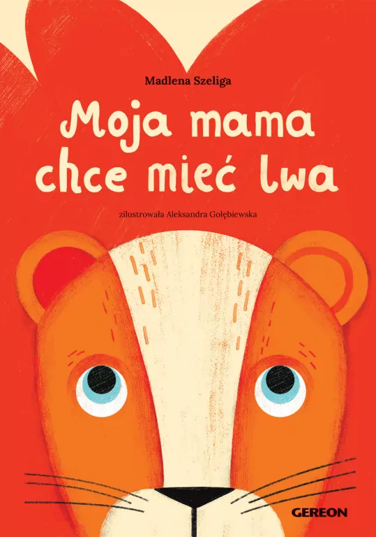 Moja mama chce mieć lwa - okładka czerwona - tantis.pl