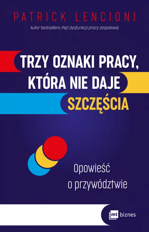 Trzy oznaki pracy, która nie daje szczęścia. Opowieść o przywództwie wyd. 2 - tantis.pl