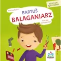 Bartuś bałaganiarz. Dzieciaki kłopociaki - tantis.pl