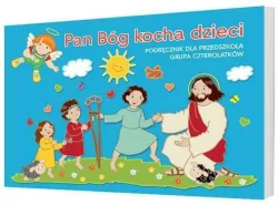 Pan Bóg kocha dzieci. Podręcznik dla przedszkola grupa czterolatków