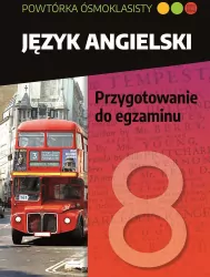 Język angielski. Przygotowanie do egzaminu. Powtórka ósmoklasisty
