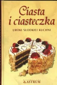 Ciasta i ciasteczka. Uroki słodkiej kuchni - tantis.pl