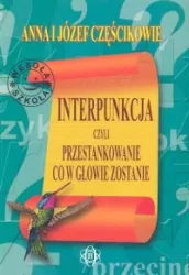 Interpunkcja, czyli przestankowanie, co w głowie zostanie