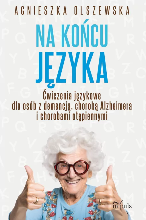 Na końcu języka. Ćwiczenia językowe dla osób z demencją, chorobą Alzheimera i chorobami otępiennymi - tantis.pl