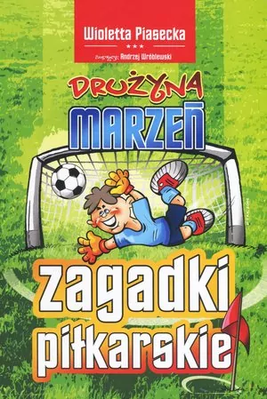 Zagadki piłkarskie. Drużyna marzeń - tantis.pl