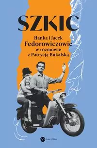 Szkic. Hanka i Jacek Fedorowiczowie w rozmowie z Patrycją Bukalską - tantis.pl