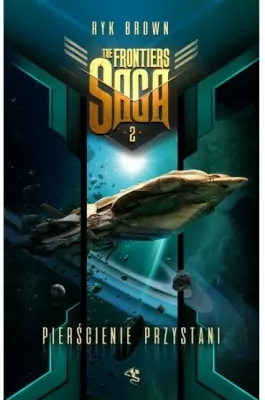 Pierścienie przystani. The Frontiers Saga. Tom 2