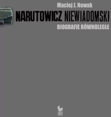 Narutowicz Niewiadomski. Biografie równoległe