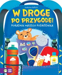 W drogę po przygodę! Poradnik młodego podróżnika