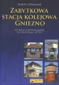 Zabytkowa stacja kolejowa Gniezno - tantis.pl