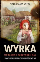 Wyrka. Utracony wołyński raj. Wyd. kieszonkowe