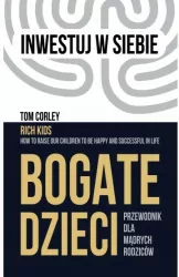 Bogate dzieci. Przewodnik dla mądrych rodziców. Inwestuj w siebie. Tom 5