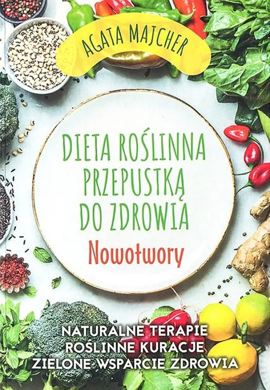 Nowotwory. Dieta roślinna przepustką do zdrowia - tantis.pl