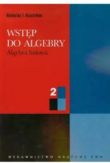 Wstęp do algebry 2 Algebra liniowa - tantis.pl