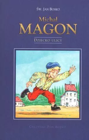 Chłopaki Don Bosko - Michał Magon. Dziecko ulicy - tantis.pl