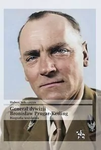 Generał dywizji Bronisław Prugar-Ketling. Biografia wojskowa - tantis.pl