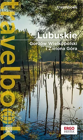 Lubuskie. Gorzów Wielkopolski i Zielona Góra. Travelbook - tantis.pl