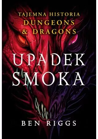 Upadek smoka. Tajemna historia Dungeons & Dragons - tantis.pl