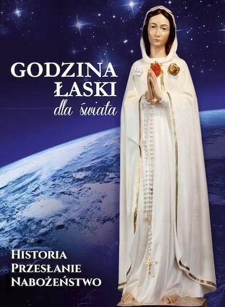 Godzina łaski dla świata. Historia. Przesłanie. Nabożeństwo - tantis.pl