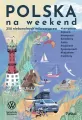 Polska na weekend. 250 niebanalnych mikrowypraw - tantis.pl