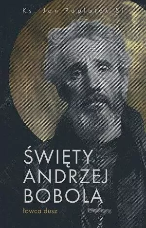 Święty Andrzej Bobola. Łowca dusz - tantis.pl