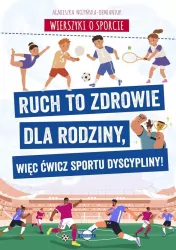 Wierszyki o sporcie. Ruch to zdrowie dla....