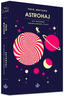 Astrohaj. Jak dotknąć kosmicznego pyłu?