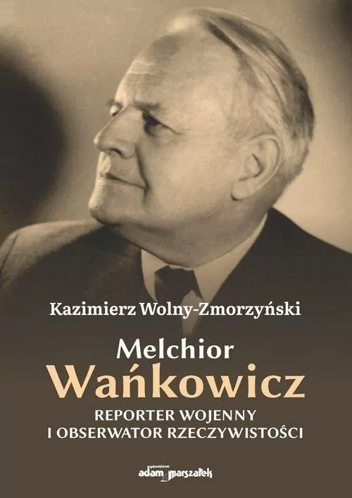 Melchior Wańkowicz - reporter wojenny i... - tantis.pl