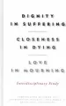 Dignity in Suffering. Closeness in Dying. Love in Mourning. Interdyscyplinary Study - tantis.pl
