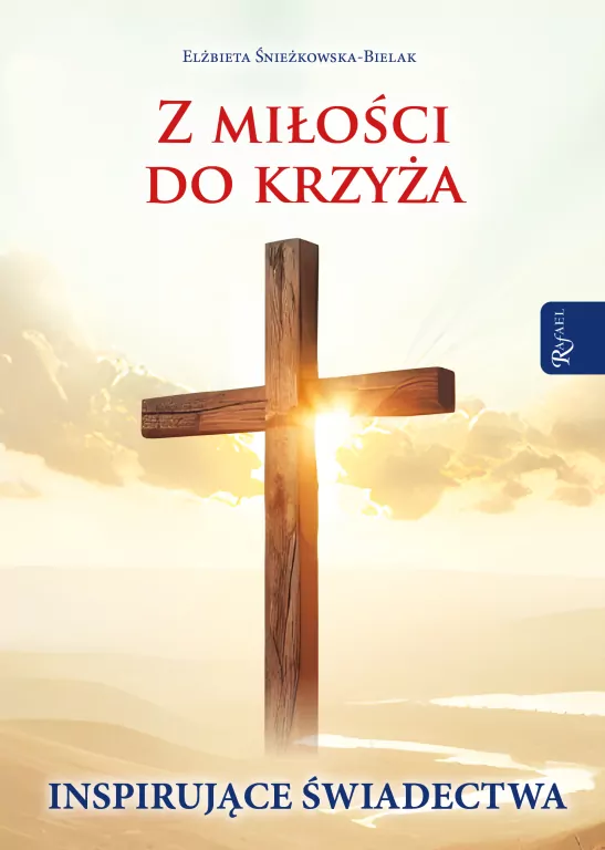 Z miłości do Krzyża Inspirujące Świadectwa - tantis.pl