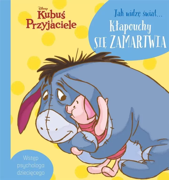 Jak widzę świat… Kłapouchy się zamartwia. Disney Kubuś i Przyjaciele - tantis.pl