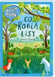 Co robią lisy. Opowiem ci mamo