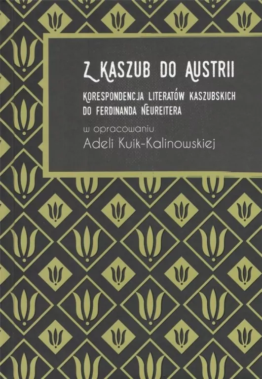 Z Kaszub do Austrii. Korespondencja literatów kaszubskich do Ferdinanda Neureitera - tantis.pl