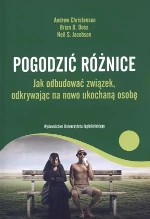 Pogodzić różnice. Jak odbudować związek, odkrywając na nowo ukochaną osobę. Psychologia - tantis.pl