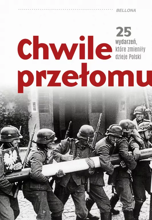 Chwile przełomu. 25 wydarzeń, które zmieniły dzieje Polski - tantis.pl