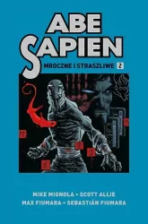 Mroczne i straszliwe. Abe Sapien Tom 2