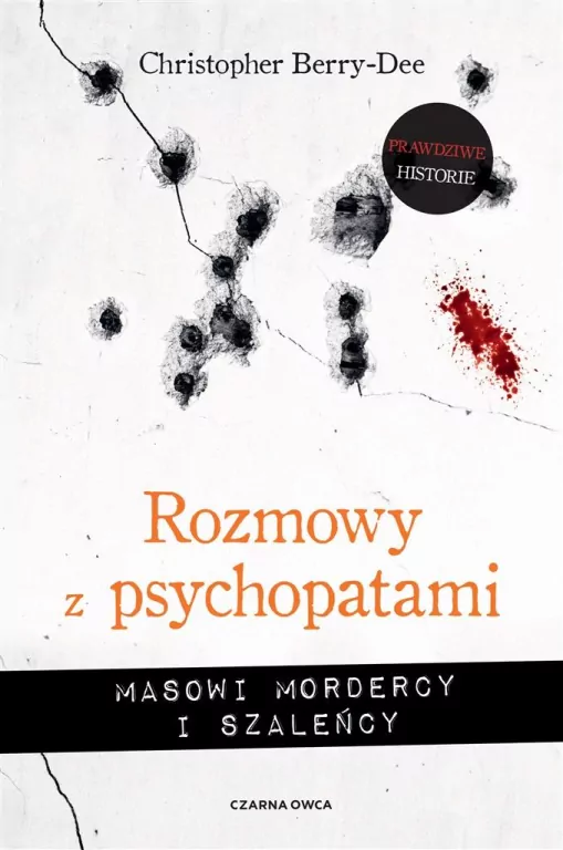 Rozmowy z psychopatami. Masowi mordercy i szaleńcy - tantis.pl