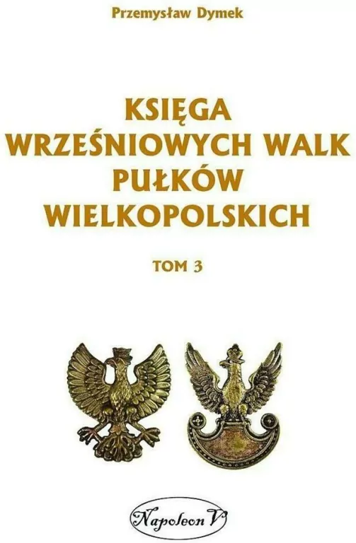 Księga wrześniowych walk pułków wielkopolskich Tom 3 - tantis.pl